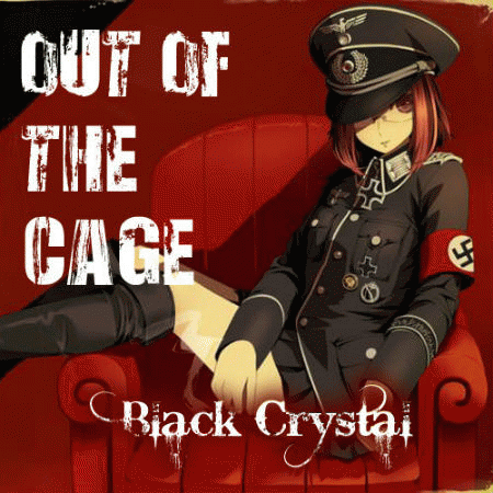 Black Crystal : Out of the Cage